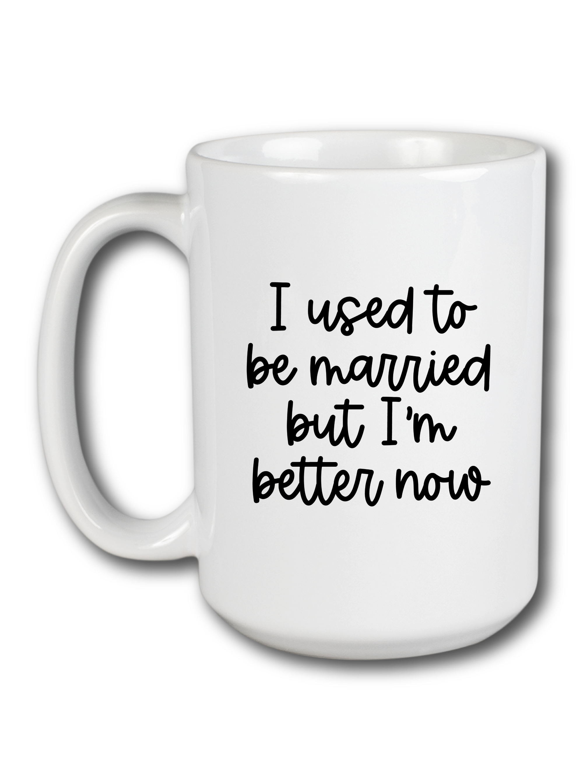 I Used To Be Married But I'm Better Now Mug