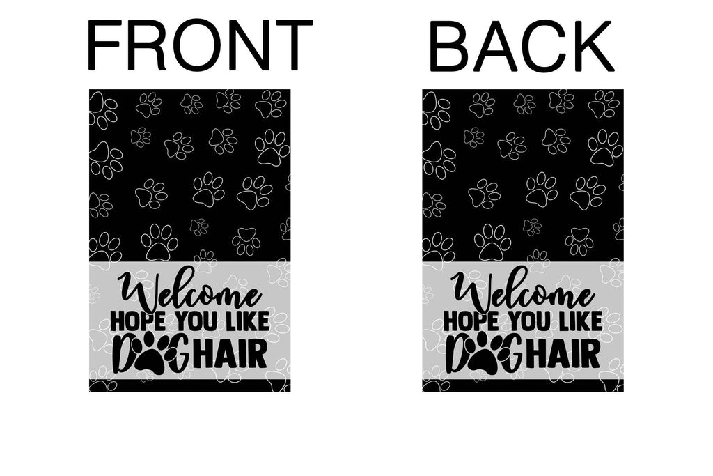 Garden Flag - Welcome Hope you Like Dog Hair