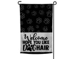 Garden Flag - Welcome Hope you Like Dog Hair